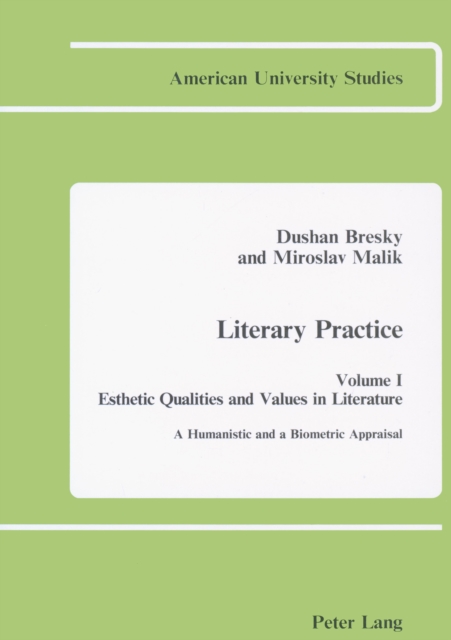 Literary Practice I: Esthetic Qualities and Values in Literature : A Humanistic and a Biometric Appraisal, Hardback Book