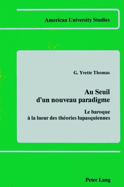 Au Seuil D'un Nouveau Paradigme : Le Baroque a la Lueur des Theories Lupasquiennes, Hardback Book