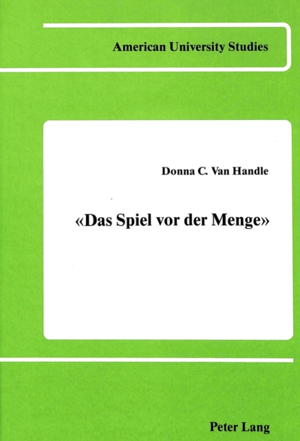 Das Spiel Vor der Menge : Hugo Von Hofmannsthals Bemuehungen um Buehnenwirksamkeit am Beispiel Ausgewaehlter Dramen, Hardback Book
