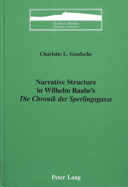 Narrative Structure in Wilhelm Raabe's Die Chronik Der Sperlingsgasse, Hardback Book