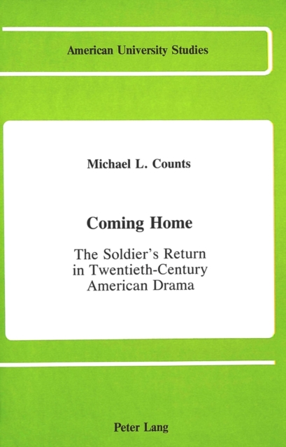Coming Home : The Soldier's Return in Twentieth-Century American Drama, Hardback Book