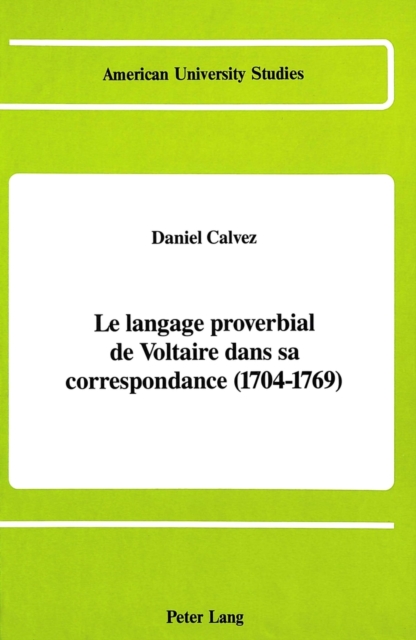 Le Langage Proverbial De Voltaire Dans Sa Correspondance (1704-1769), Hardback Book