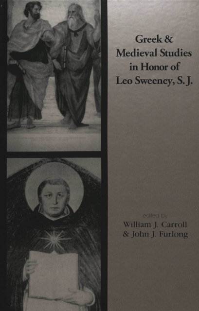 Greek and Medieval Studies in Honor of Leo Sweeney, S.J., Hardback Book
