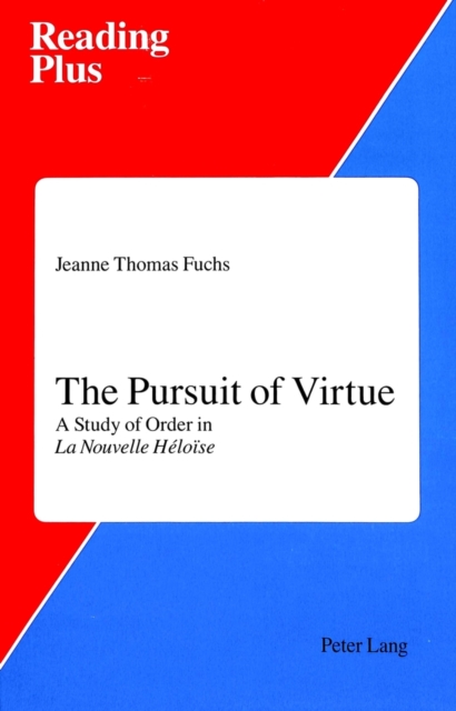 The Pursuit of Virtue : A Study of Order in La Nouvelle Haeloeise, Paperback / softback Book