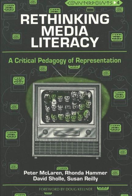 Rethinking Media Literacy : A Critical Pedagogy of Representation, Paperback / softback Book