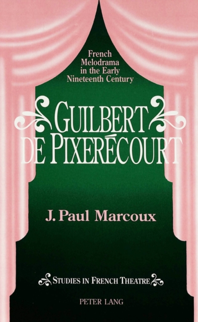 Guilbert De Pixeraecourt : French Melodrama in the Early Nineteenth Century, Hardback Book