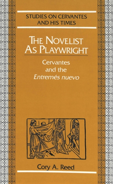 The Novelist as Playwright : Cervantes and the Entremes Nuevo, Hardback Book