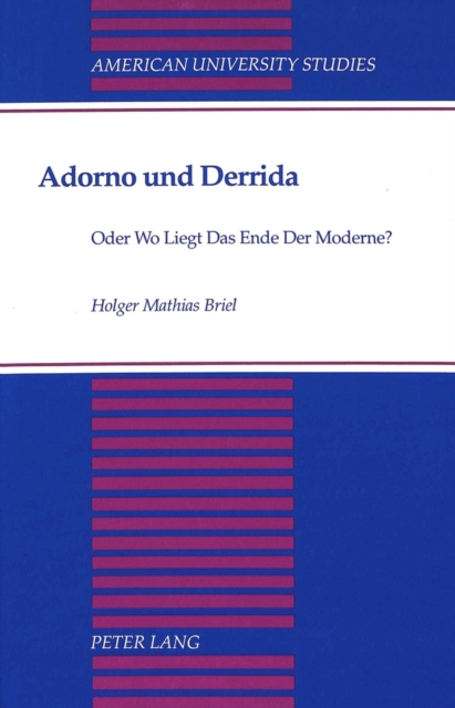 Adorno Und Derrida : Oder Wo Liegt Das Ende Der Moderne?, Hardback Book