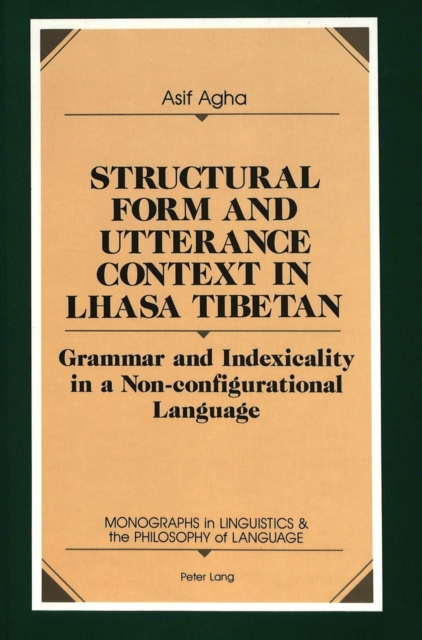 Structural Form and Utterance Context in Lhasa Tibetan : Grammar and Indexicality in a Non-Configurational Language, Hardback Book
