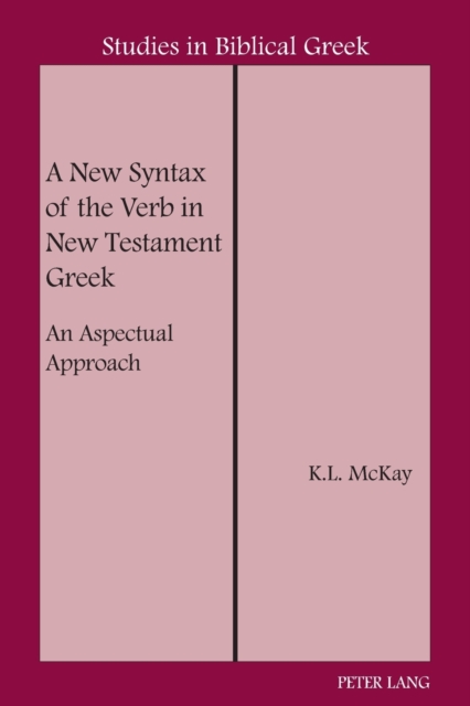 A New Syntax of the Verb in New Testament Greek : An Aspectual Approach, Paperback / softback Book