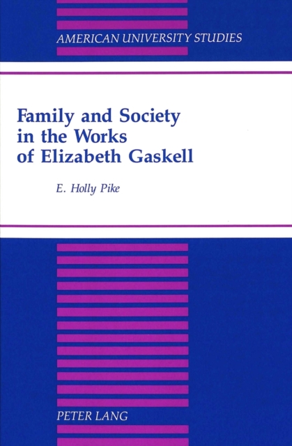 Family and Society in the Works of Elizabeth Gaskell, Hardback Book