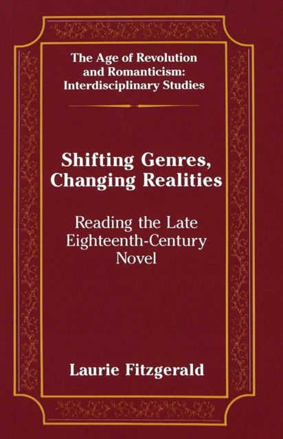Shifting Genres, Changing Realities : Reading the Late Eighteenth-Century Novel, Hardback Book