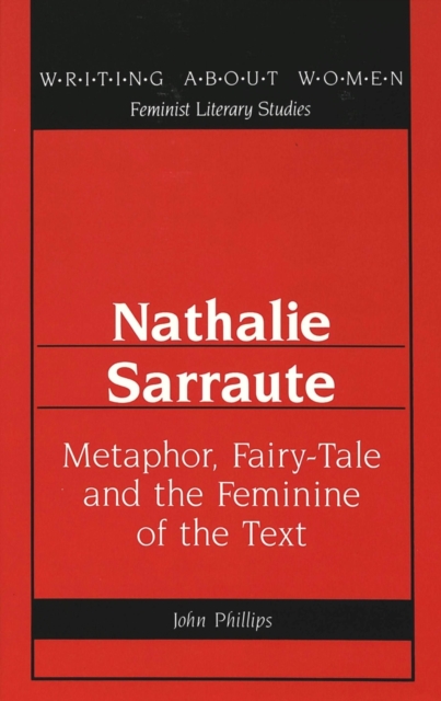 Nathalie Sarraute : Metaphor, Fairy-Tale and the Feminine of the Text, Hardback Book
