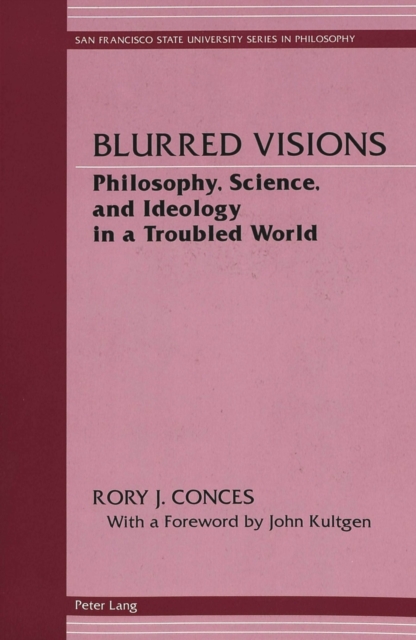 Blurred Visions : Philosophy, Science, and Ideology in a Troubled World, Paperback / softback Book