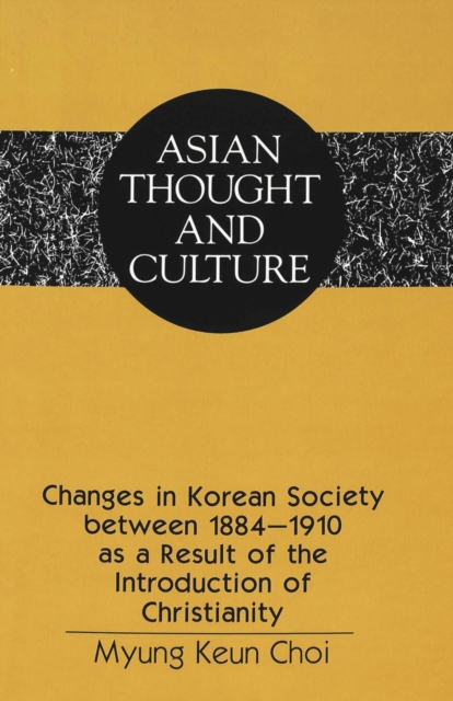 Changes in Korean Society Between 1884-1910 as a Result of the Introduction of Christianity, Hardback Book