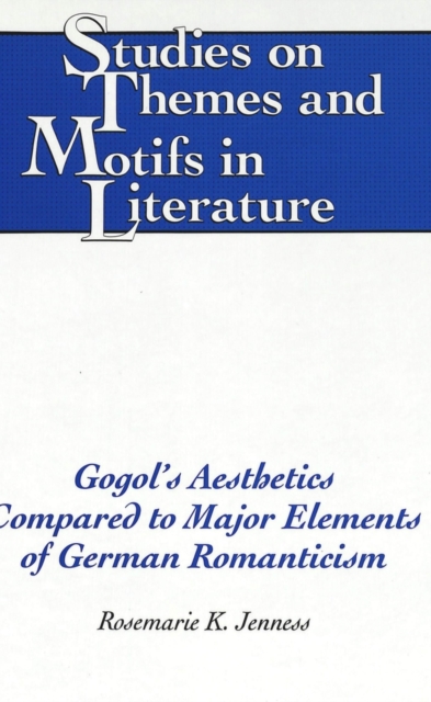 Gogol's Aesthetics Compared to Major Elements of German Romanticism, Hardback Book