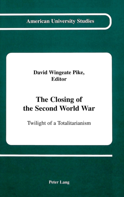 The Closing of the Second World War : Twilight of a Totalitarianism, Hardback Book