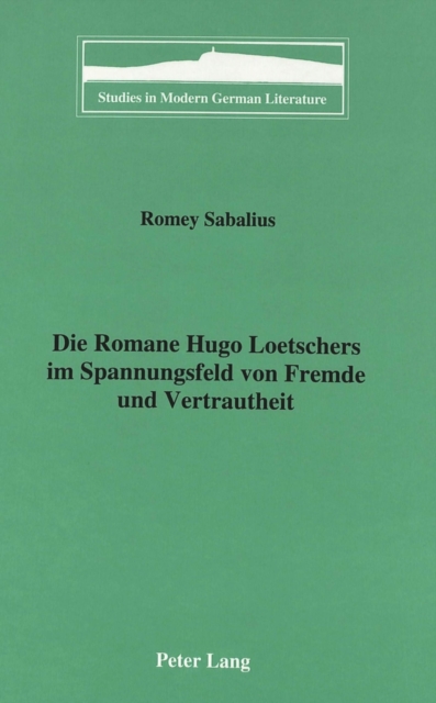 Die Romane Hugo Loetschers Im Spannungsfeld von Fremde und Vertrautheit, Hardback Book