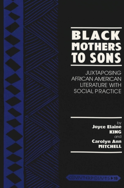 Black Mothers to Sons : Juxtaposing African American Literature with Social Practice, Paperback / softback Book