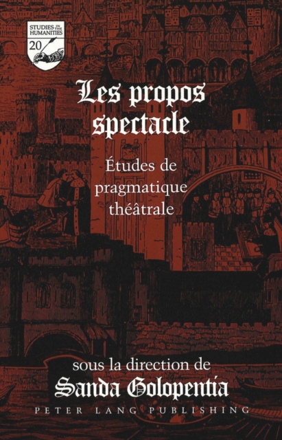 Les Propos Spectacle : Etudes de Pragmatique Theatrale, Hardback Book