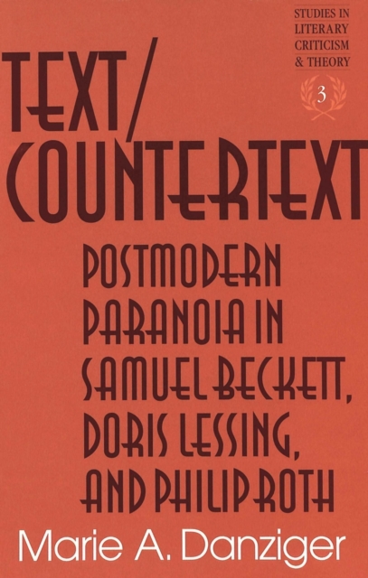 Text/Countertext : Postmodern Paranoia in Samuel Beckett, Doris Lessing, and Philip Roth, Hardback Book