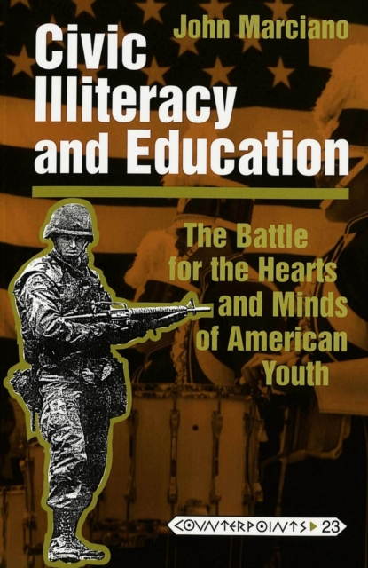 Civic Illiteracy and Education : The Battle for the Hearts and Minds of American Youth, Paperback / softback Book