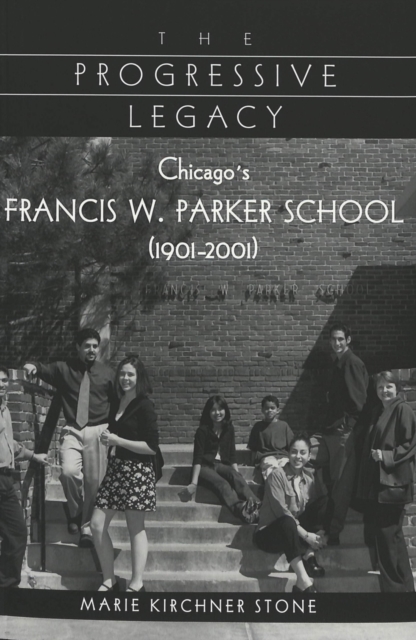 The Progressive Legacy : Chicago's Francis W. Parker School (1901-2001), Paperback / softback Book