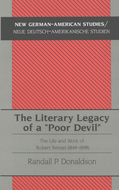 The Literary Legacy of a "Poor Devil" : The Life and Work of Robert Reitzel (1849-1898), Hardback Book