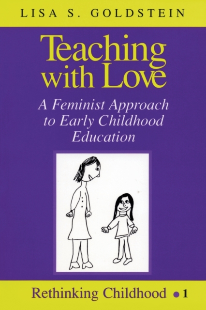 Teaching with Love : A Feminist Approach to Early Childhood Education, Paperback / softback Book