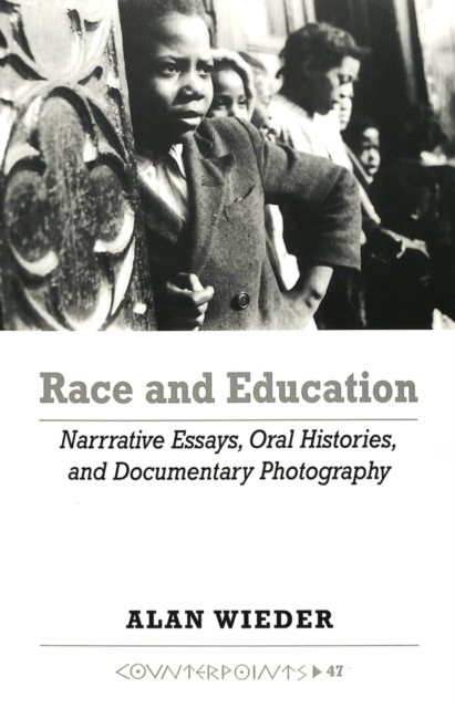 Race and Education : Narrative Essays, Oral Histories, and Documentary Photography, Paperback / softback Book