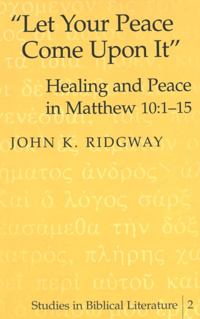 Let Your Peace Come Upon it : Healing and Peace in Matthew 10:1-15, Hardback Book