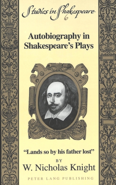 Autobiography in Shakespeare's Plays : Lands So by His Father Lost, Paperback / softback Book