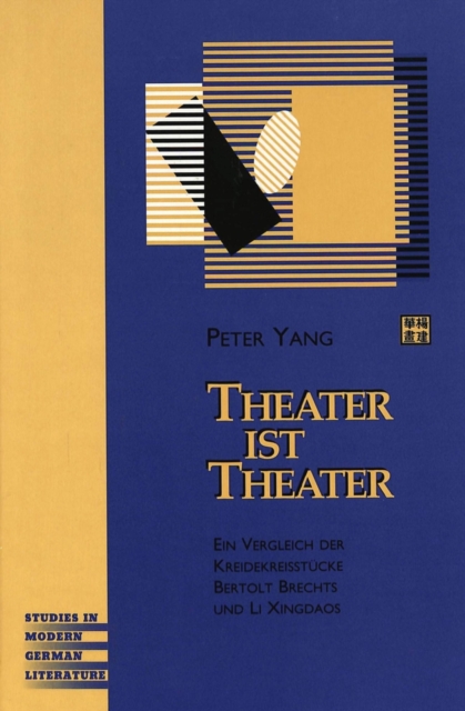 Theater Ist Theater : Ein Vergleich der Kreidekreisstuecke Bertolt Brechts und Li Xingdaos, Hardback Book