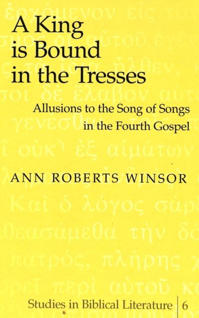A King is Bound in the Tresses : Allusions to the Song of Songs in the Fourth Gospel, Hardback Book