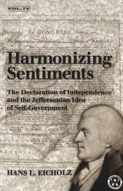 Harmonizing Sentiments : The Declaration of Independence and the Jeffersonian Idea of Self-Government, Paperback / softback Book