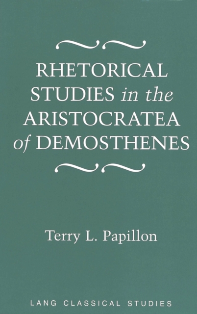 Rhetorical Studies in the Aristocratea of Demosthenes, Hardback Book