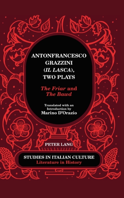 Antonfrancesco Grazzini ("Il Lasca"), Two Plays : "The Friar" and "The Bawd" - Translated with an Introduction by Marino D'Orazio, Hardback Book