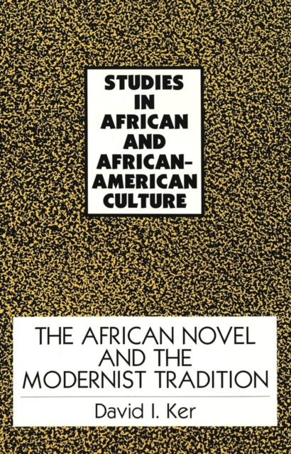 The African Novel and the Modernist Tradition, Paperback / softback Book