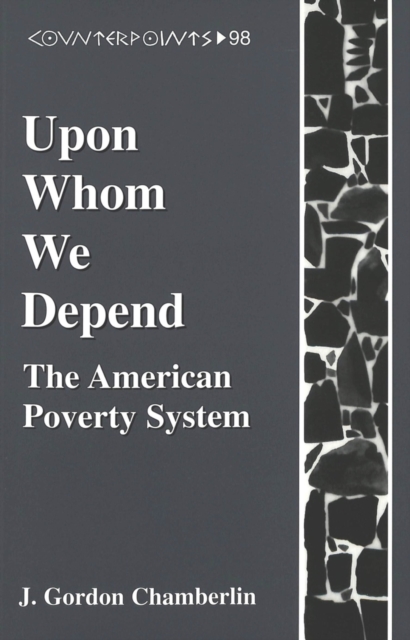 Upon Whom We Depend : The American Poverty System, Paperback / softback Book