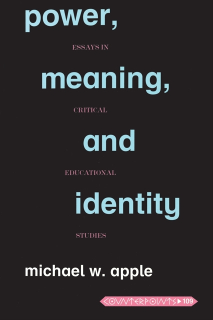 Power, Meaning, and Identity : Essays in Critical Educational Studies, Paperback / softback Book