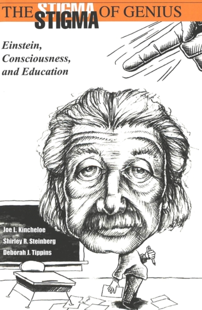 The Stigma of Genius : Einstein, Consciousness, and Education, Paperback / softback Book
