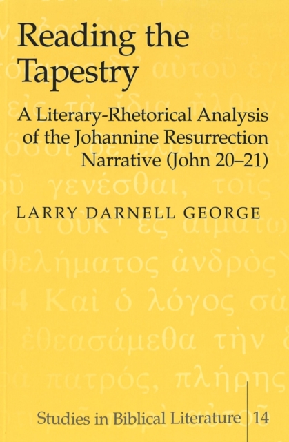 Reading the Tapestry : A Literary-Rhetorical Analysis of the Johannine Resurrection Narrative (John 20-21), Paperback / softback Book