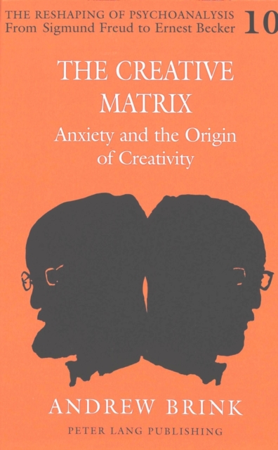 The Creative Matrix : Anxiety and the Origin of Creativity, Hardback Book
