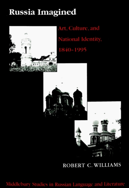 Russia Imagined : Art, Culture, and National Identity, 1840-1995, Paperback / softback Book