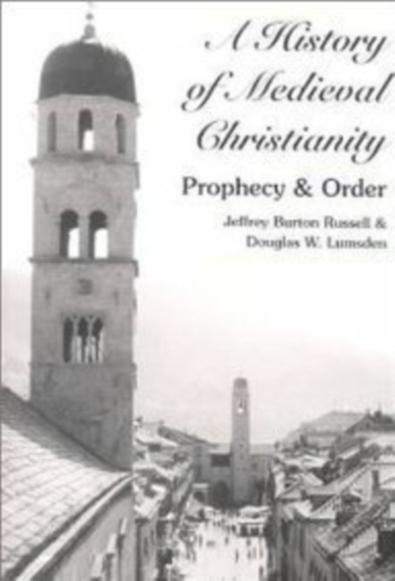 A History of Medieval Christianity : Prophecy and Order, Paperback / softback Book