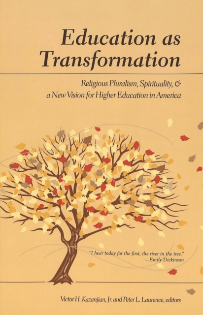 Education as Transformation : Religious Pluralism, Spirituality, and a New Vision for Higher Education in America, Paperback / softback Book