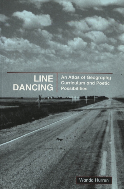 Line Dancing : An Atlas of Geography Curriculum and Poetic Possibilities, Paperback / softback Book