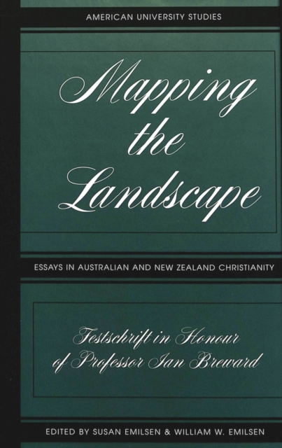 Mapping the Landscape : Essays in Australian and New Zealand Christianity; Festschrift in Honour of Professor Jan Breward, Hardback Book