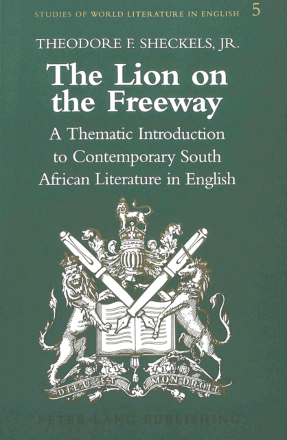 The Lion on the Freeway : A Thematic Introduction to Contemporary South African Literature in English, Paperback / softback Book