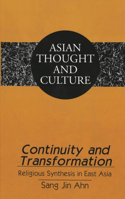 Continuity and Transformation : Religious Synthesis in East Asia, Hardback Book